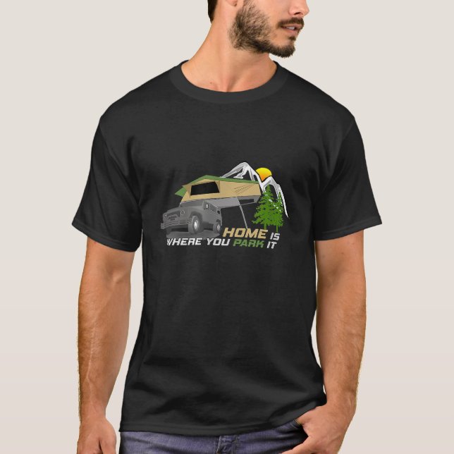 Draußen Zelt Camping Zuhause, wo Sie par T-Shirt (Vorderseite)
