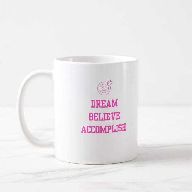 Dream Beleive Accomplish Kaffeetasse (Links)