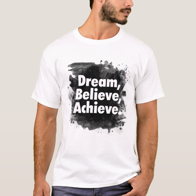Dream Believe Achieve Inspirational T-Shirt (Vorderseite)