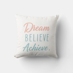 Dream Believe Achieve Kissen