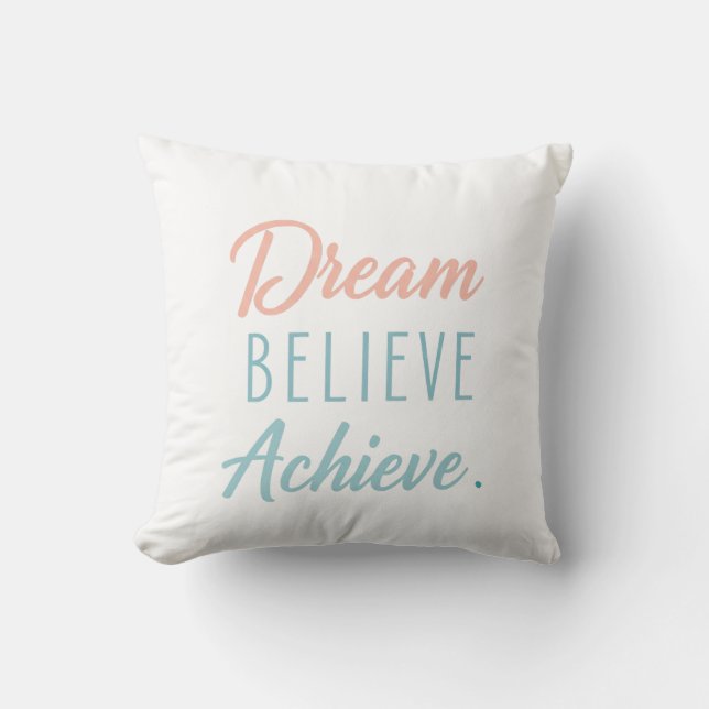 Dream Believe Achieve Kissen (Vorderseite)