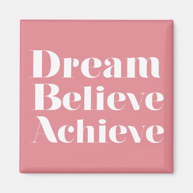 Dream Believe Achieve Magnet (Vorne)