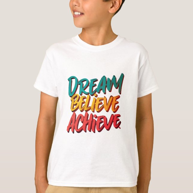 Dream Believe Achieve T-Shirt (Vorderseite)