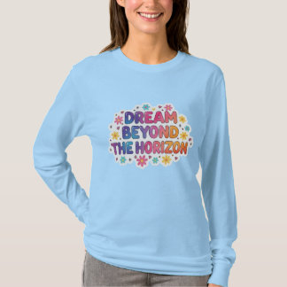 Dream Beyond The Horizon  Aesthetic Colorful Tshir T-Shirt