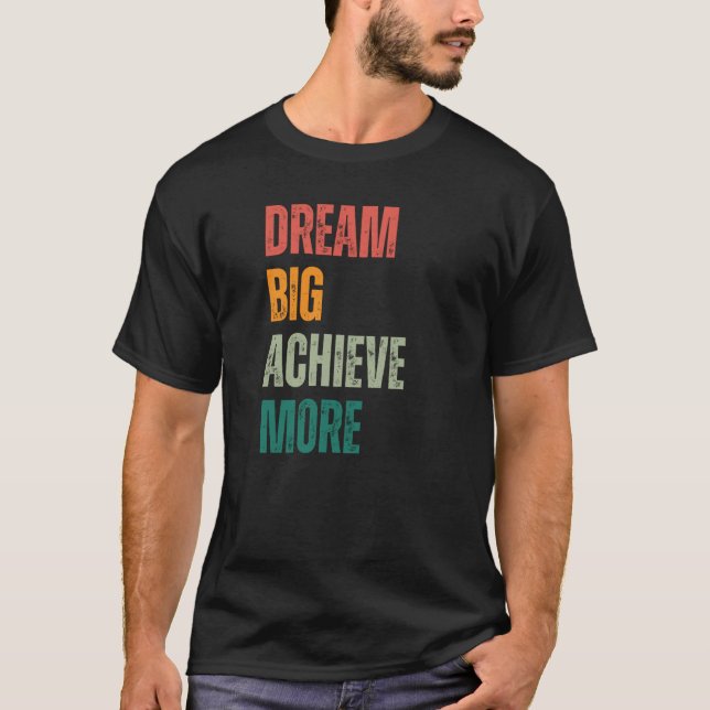Dream Big Achieve More Urban and Rustic Entreprene T-Shirt (Vorderseite)