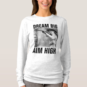 DREAM BIG AIM HIGH, ANNIE OAKLEY T - Shirt
