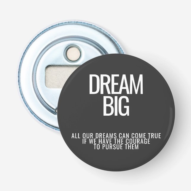Dream Big Bottle Opener Flaschenöffner (Vorderseite)