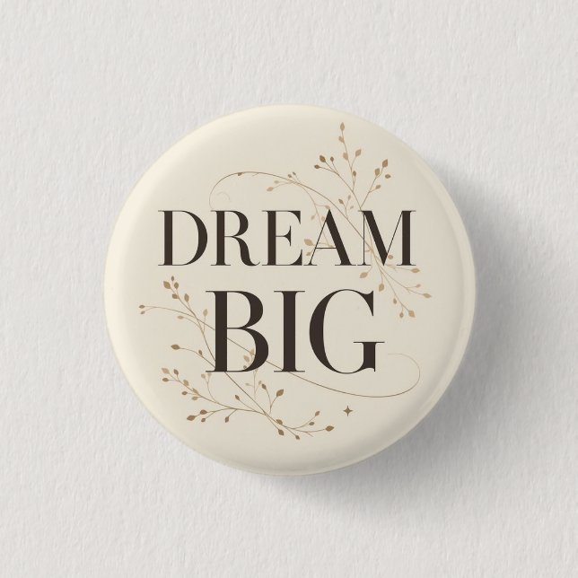 Dream Big Button (Vorderseite)