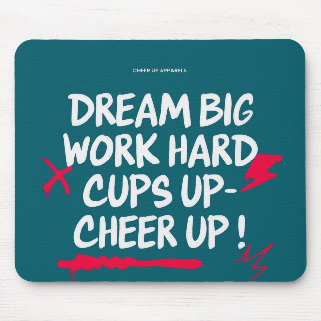  DREAM BIG CHEER UP MOUSE PAD  MOUSEPAD (Vorne)