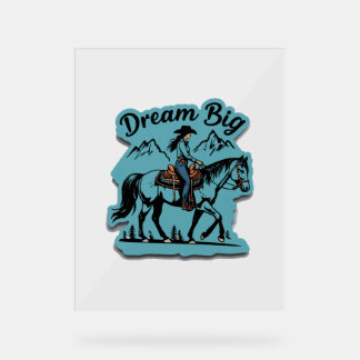 Dream Big - Cowgirl Reitpferd Acrylschild