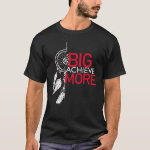 Dream Big erreicht mehr Träumerei Grafik T-Shirt