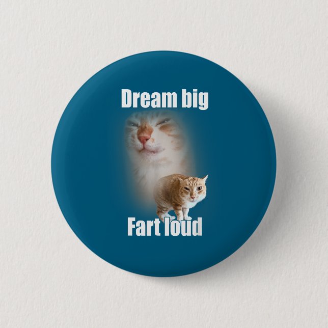 Dream Big Fart Loud Cat Meme Funny Saying  Button (Vorderseite)
