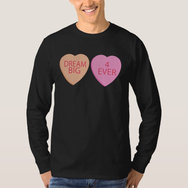 Dream Big Forever Happy Valentines Day Conversatio T-Shirt (Vorderseite)