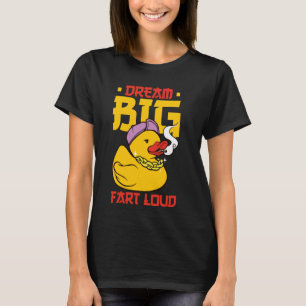 Dream Big Furz Loud Funny Inspirational Quote Rubb T-Shirt