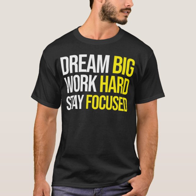 Dream Big, hart arbeiten, Schwerpunkte setzen - Gy T-Shirt (Vorderseite)