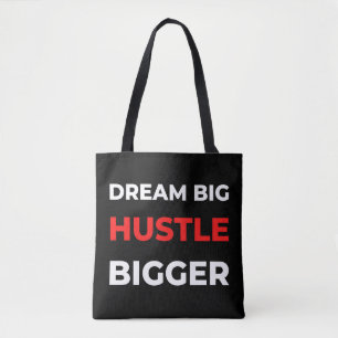 Dream Big Hustle Bigger