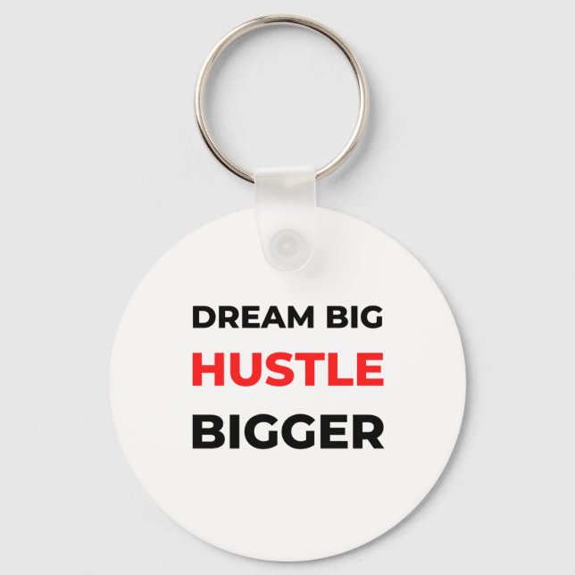 Dream Big Hustle Bigger 2 Schlüsselanhänger (Vorderseite)