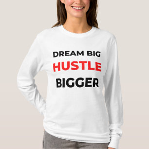 Dream Big Hustle Bigger 2 T-Shirt