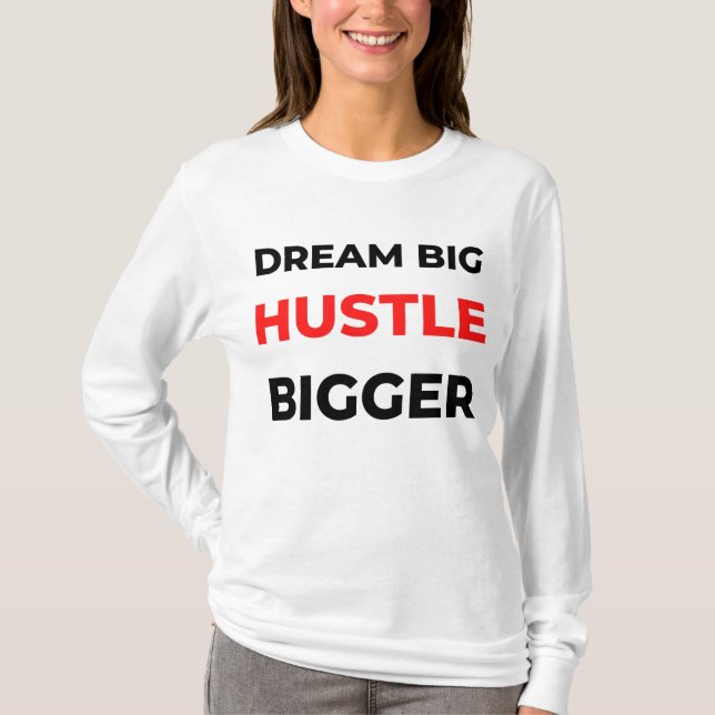 Dream Big Hustle Bigger 2 T-Shirt