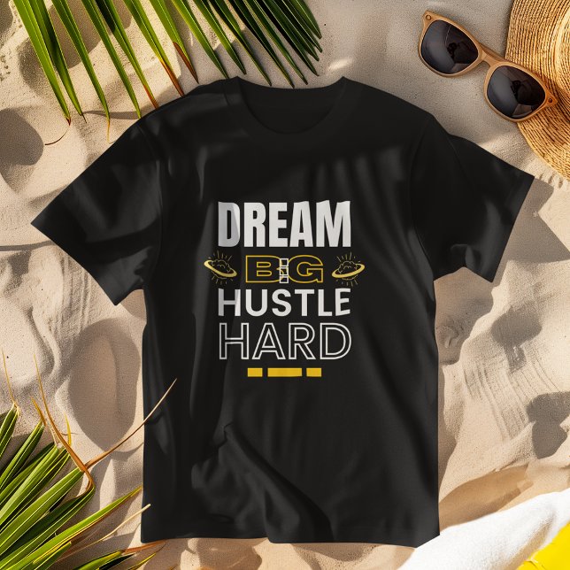 Dream Big Hustle Hard - Inspirational Apparel T-Shirt (Von Creator hochgeladen)