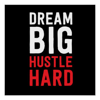 Dream Big Hustle Hard Poster
