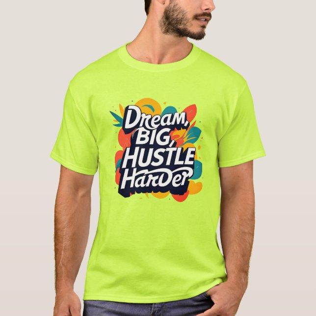 "Dream Big Hustle Harder T-Shirt – Bold Motivation (Vorderseite)