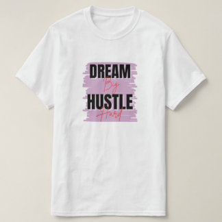 Dream Big & Hustle - Motivierend gestaltet nach Ma T-Shirt