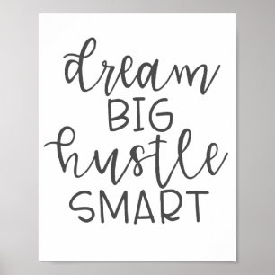 Dream Big Hustle Smart Poster