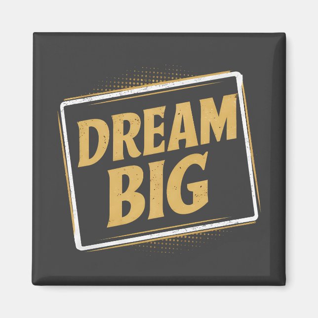 Dream Big - Inspiration Magnet (Vorne)