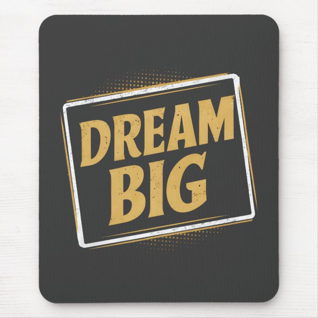 Dream Big - Inspiration Mousepad (Vorne)