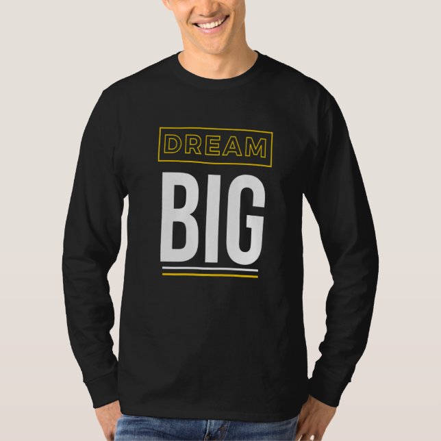 Dream Big Inspirational Slogan T-Shirt (Vorderseite)