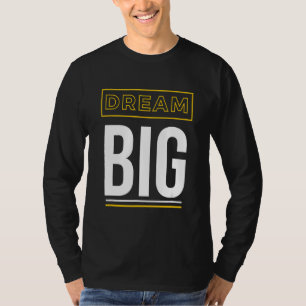 Dream Big Inspirational Slogan T-Shirt