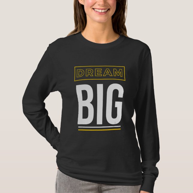 Dream Big Inspirational Slogan T-Shirt (Vorderseite)
