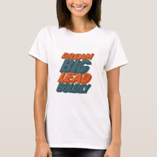 Dream Big Lead Bolly T-Shirt