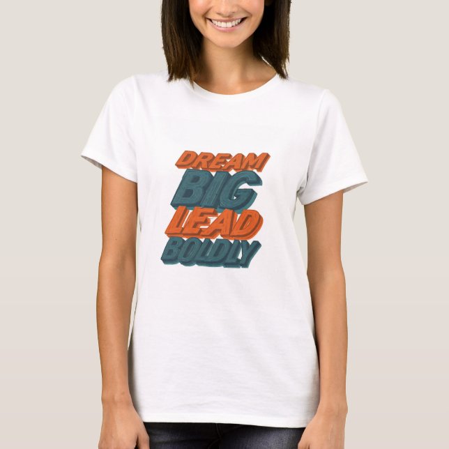 Dream Big Lead Bolly T-Shirt (Vorderseite)