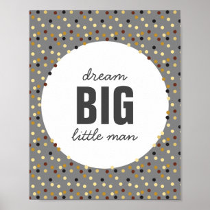 Dream Big Little Man Kinderzimmer Wand Grau braun Poster
