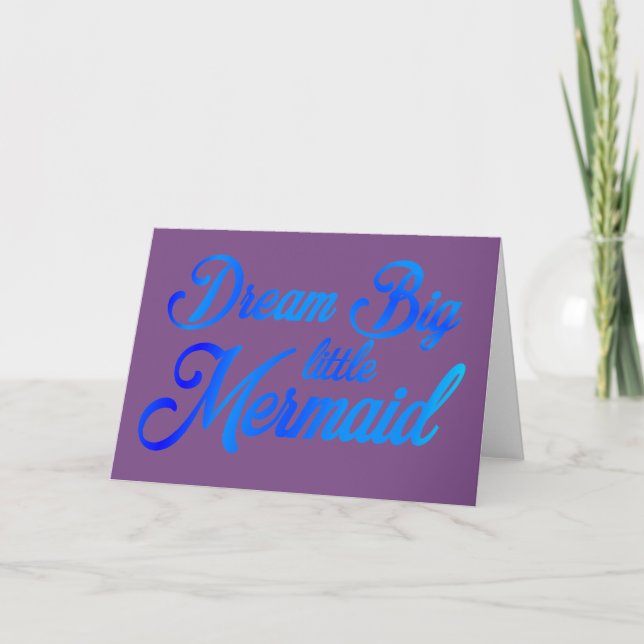 Dream Big Little Mermaid Karte (Vorderseite)