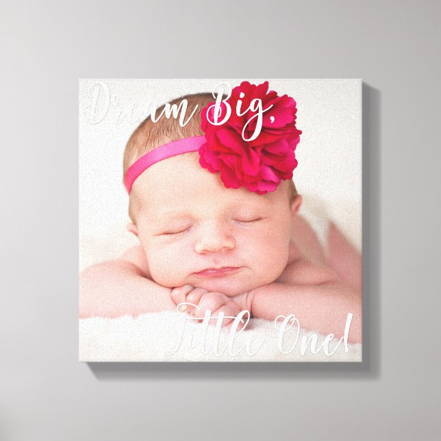 Dream Big Little One Baby Foto Wrapped Canvas Leinwanddruck (Vorderseite)