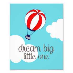 Dream Big Little One Hot Air Ballon Foto Print