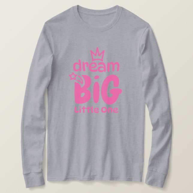 Dream Big Little One Kids T - Shirt (Design vorne)