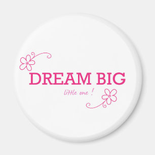 Dream Big Little One Magnet