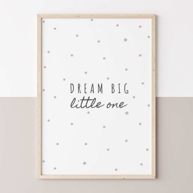 Dream Big Little One Poster (Von Creator hochgeladen)