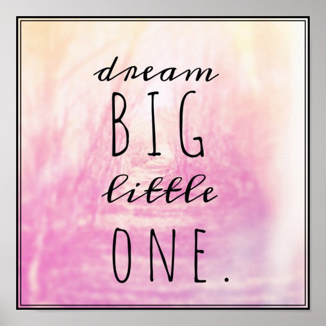 Dream Big Little One Poster (Vorne)