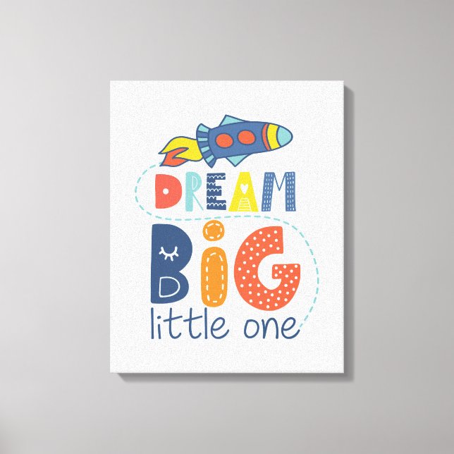 Dream Big Little One Rocket Leinwanddruck (Vorderseite)