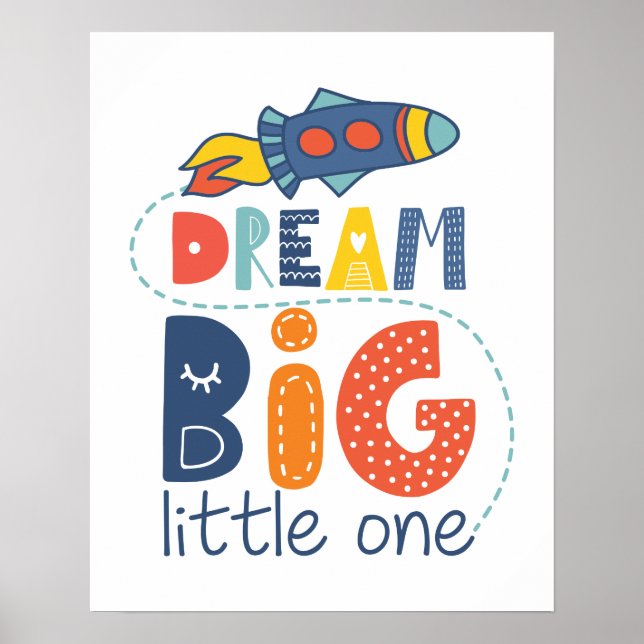 Dream Big Little One Rocket Poster (Vorne)