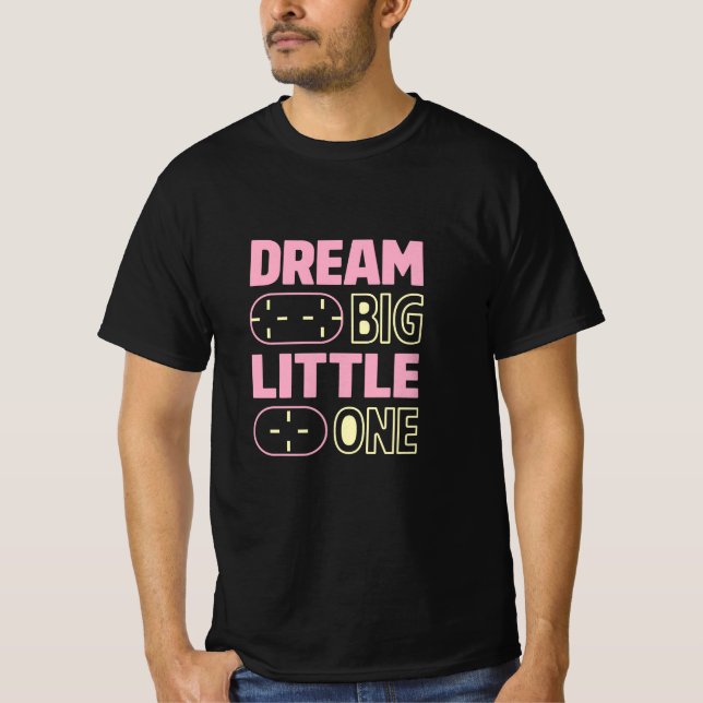 Dream Big Little One T-Shirt (Vorderseite)
