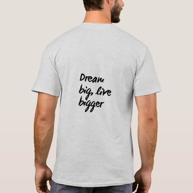 "Dream Big, Live Bigger" Motivierend T - Shirt (Rückseite)