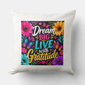 Dream Big Live with Gratitude – Colorful Floral Kissen