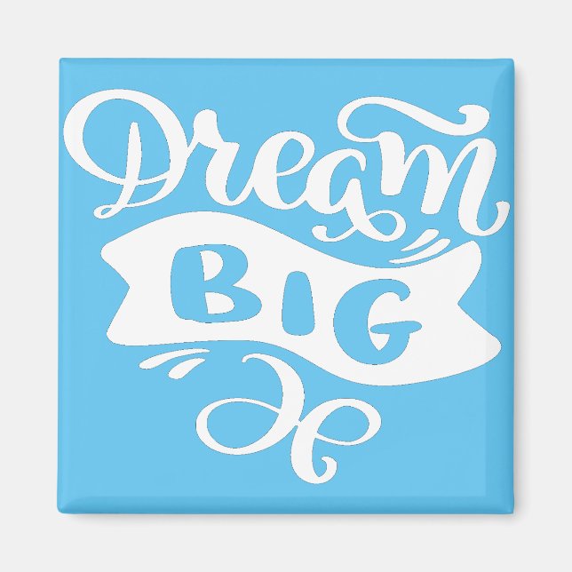 Dream Big Magnet (Vorne)