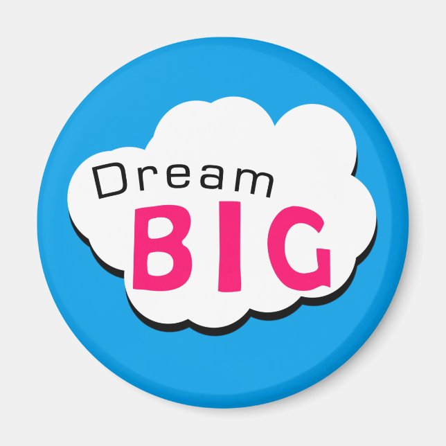 Dream BIG Magnet (Vorne)